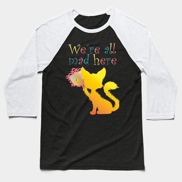 We're All Mad Here, Cat, tomcat, kitties gift Baseball T-Shirt by Tom´s TeeStore